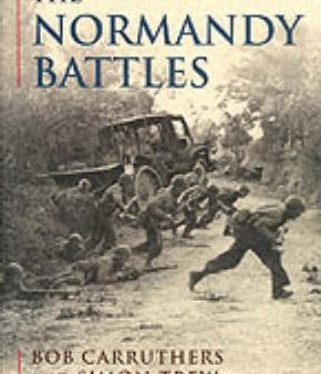 Bob Carruthers: The Normandy Battles [2000] hardback Supply