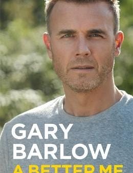 A Better Me: This is Gary Barlow as honest, heartfelt and more open than ever before Cheap