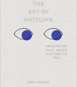 The Art of Noticing: Rediscover What Really Matters to You Online now