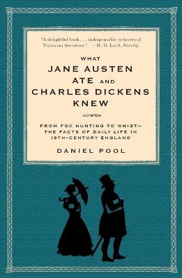 What Jane Austen Ate and Charles Dickens Knew: From Fox Hunting to Whist-the Facts of Daily Life in Nineteenth-Century England Supply