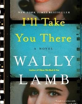 Wally Lamb: I ll Take You There [2017] paperback Hot on Sale