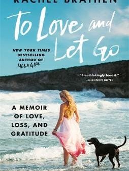 To Love and Let Go: A Memoir of Love, Loss, and Gratitude from Yoga Girl Fashion